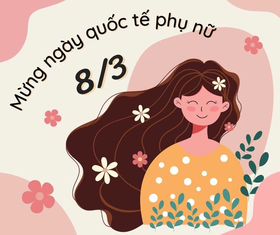 CHƯƠNG TRÌNH ĐẶC BIỆT CHÀO MỪNG NGÀY QUỐC TẾ PHỤ NỮ 8/3